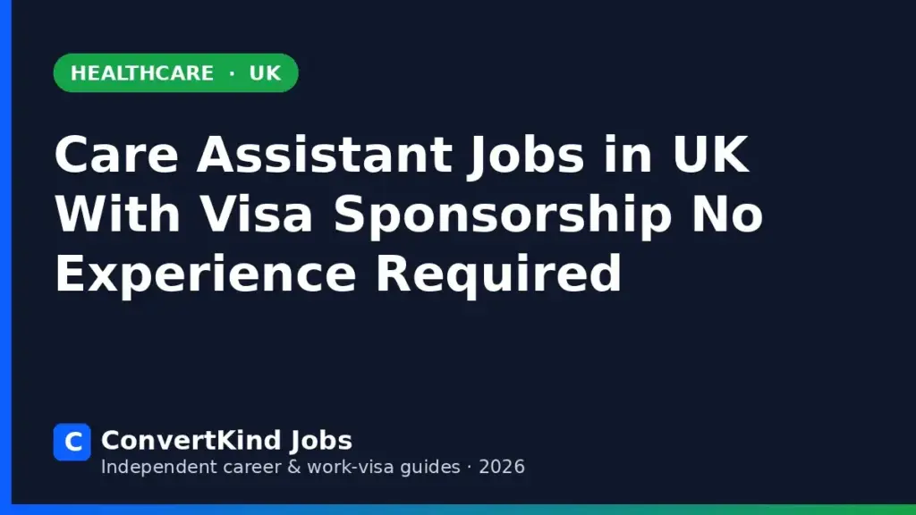 Care Assistant jobs in the UK with visa sponsorship – ConvertKind Jobs guide