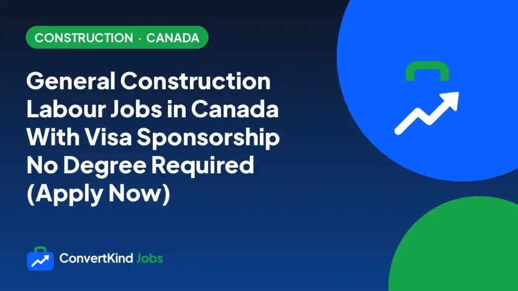 General Construction Labour Jobs in Canada With Visa Sponsorship No Degree Required (Apply Now)