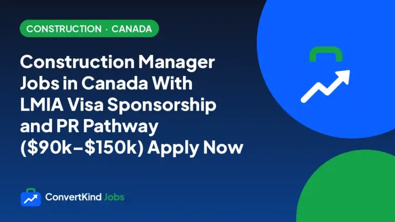 Construction Manager Jobs in Canada With LMIA Visa Sponsorship and PR Pathway ($90k–$150k) Apply Now