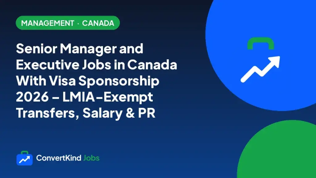 Senior Manager and Executive Jobs in Canada With Visa Sponsorship 2026 – LMIA-Exempt Transfers, Salary & PR