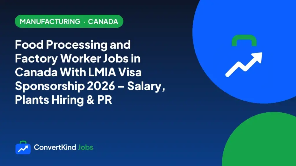 Food Processing and Factory Worker Jobs in Canada With LMIA Visa Sponsorship 2026 – Salary, Plants Hiring & PR