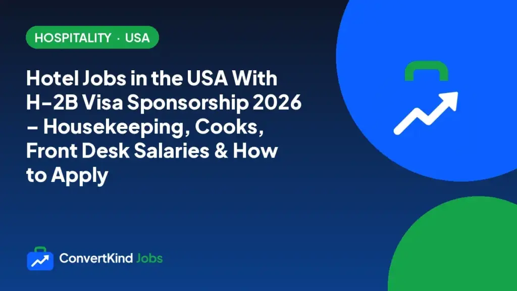 Hotel Jobs in the USA With H-2B Visa Sponsorship 2026 – Housekeeping, Cooks, Front Desk Salaries & How to Apply
