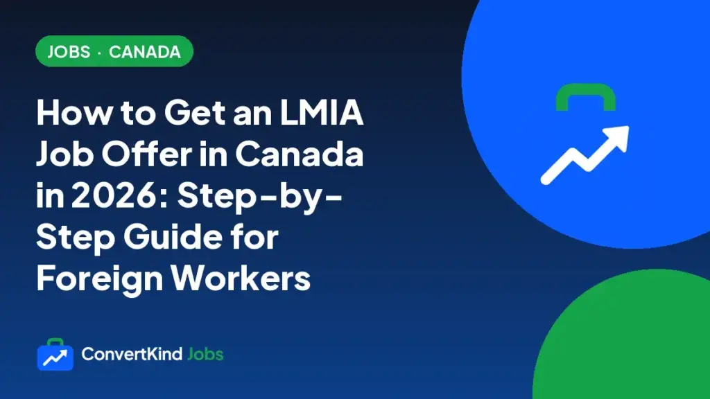 How to Get an LMIA Job Offer in Canada in 2026: Step-by-Step Guide for Foreign Workers