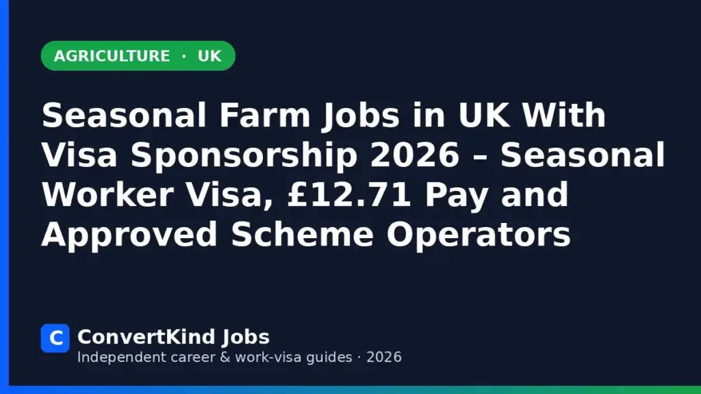 Seasonal Farm Worker jobs in the UK with visa sponsorship – ConvertKind Jobs guide