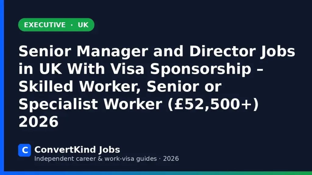 Senior Manager jobs in the UK with visa sponsorship – ConvertKind Jobs guide