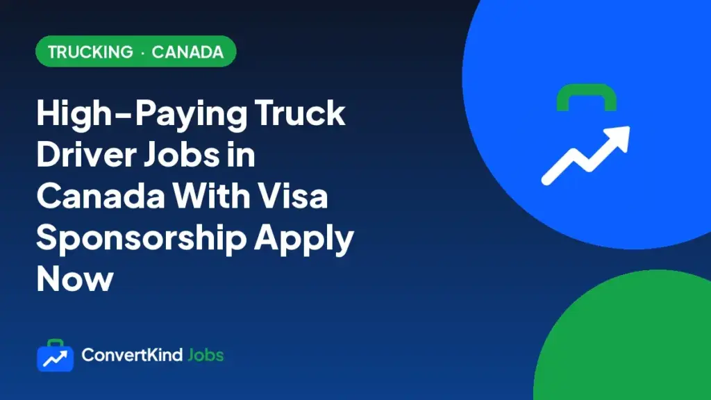 High-Paying Truck Driver Jobs in Canada With Visa Sponsorship Apply Now