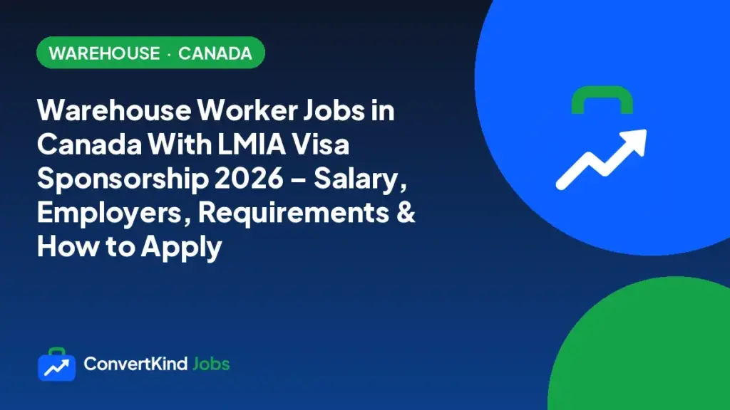 Warehouse Worker Jobs in Canada With LMIA Visa Sponsorship 2026 – Salary, Employers, Requirements & How to Apply