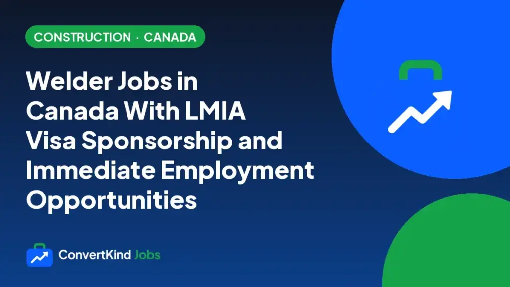 Welder Jobs in Canada With LMIA Visa Sponsorship and Immediate Employment Opportunities